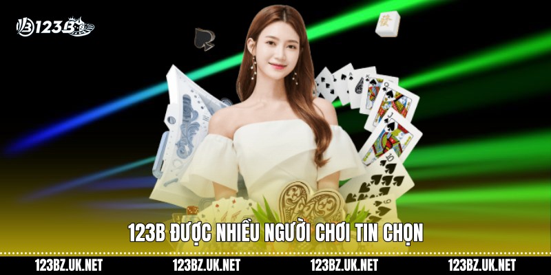 123B được nhiều người chơi tin chọn
