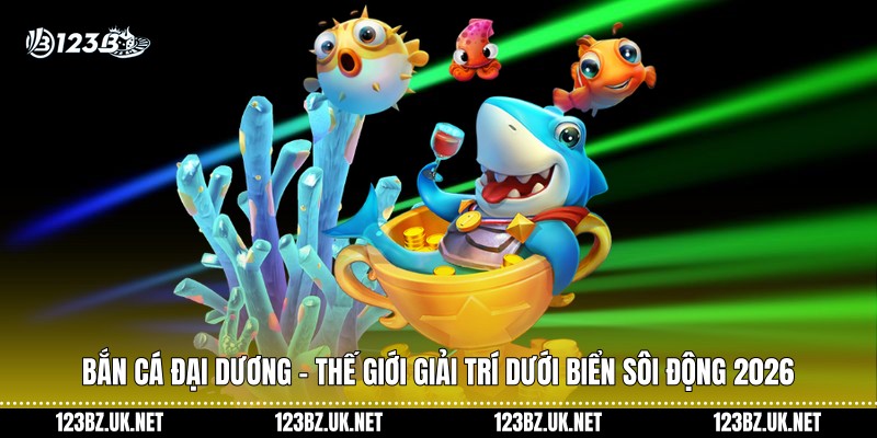 Bắn Cá Đại Dương