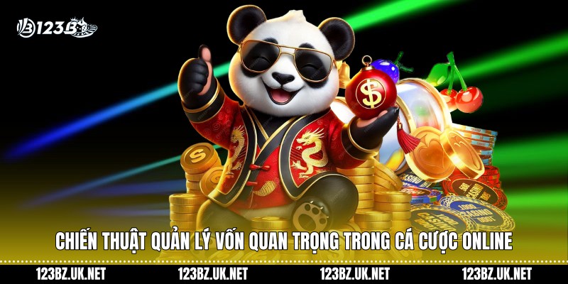 Chiến thuật quản lý vốn quan trọng trong cá cược online