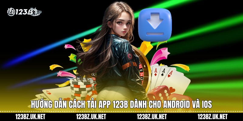 Hướng dẫn cách tải app 123B dành cho Android và iOS