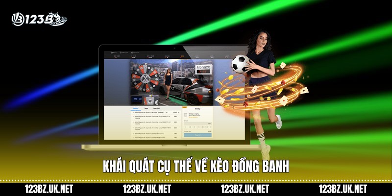 Khái quát cụ thể về kèo đồng banh