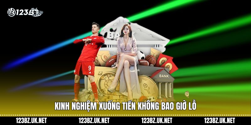 Kinh nghiệm xuống tiền không bao giờ lỗ