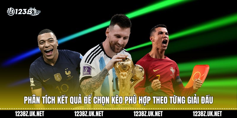 Phân tích kết quả để chọn kèo phù hợp theo từng giải đấu