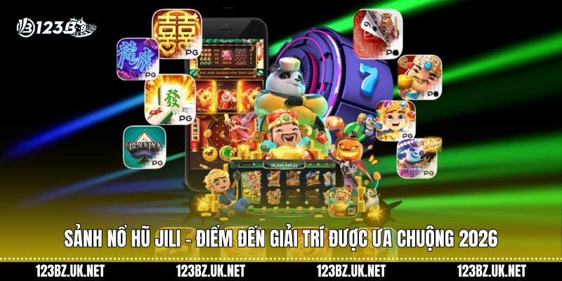 Sảnh Nổ Hũ JILI