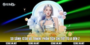 so sánh 123B và 78Win