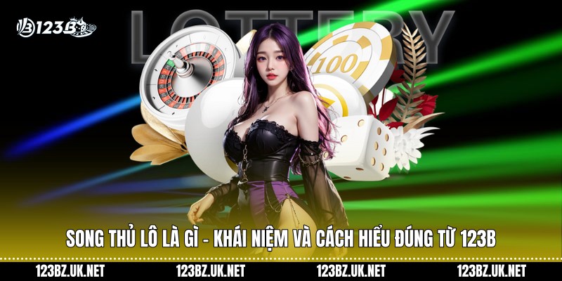 Song thủ lô là gì,