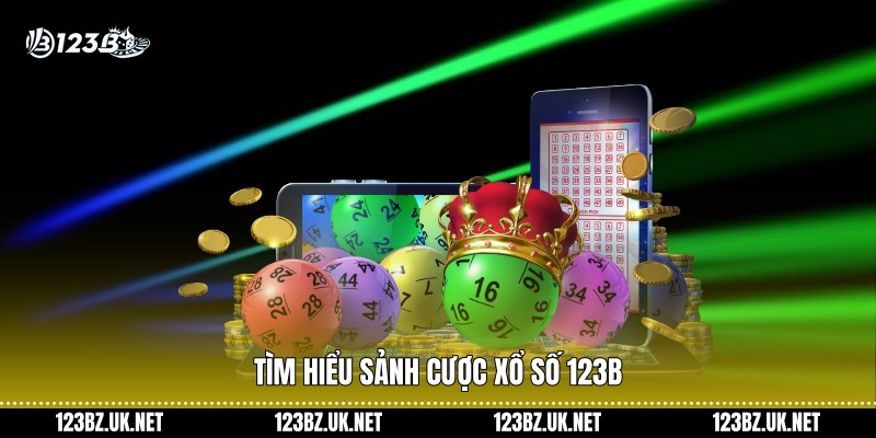 Tìm hiểu sảnh cược Xổ số 123B