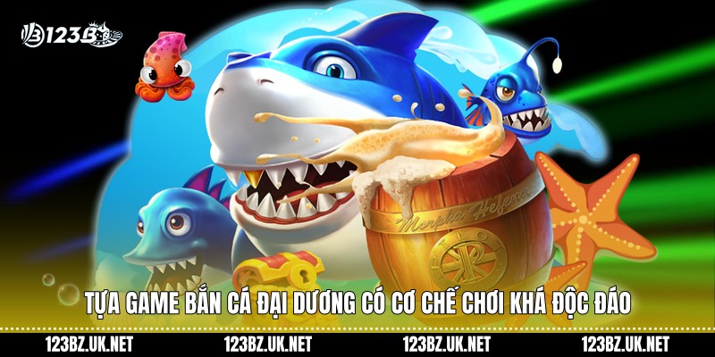 Tựa game bắn cá đại dương có cơ chế chơi khá độc đáo