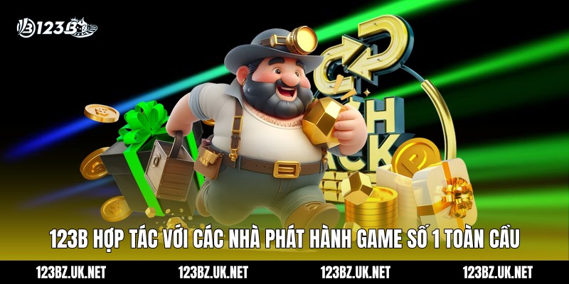 123B hợp tác với các nhà phát hành game số 1 toàn cầu