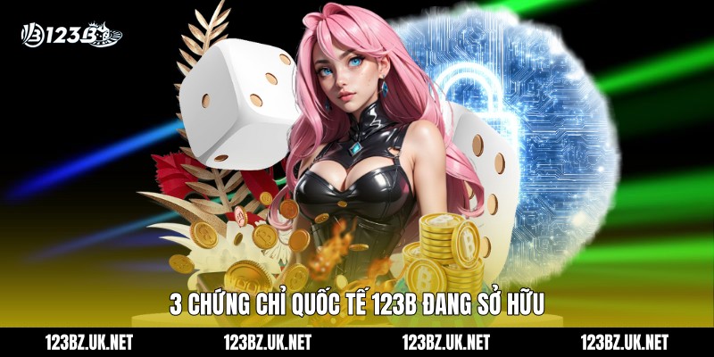 3 chứng chỉ quốc tế 123B đang sở hữu