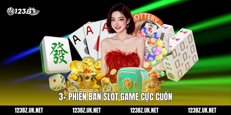 3+ phiên bản slot game cực cuốn