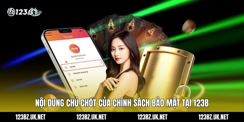 Nội dung chủ chốt của chính sách bảo mật tại 123B